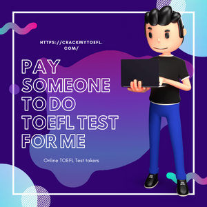 Pay Someone To Do TOEFL Test For Me
