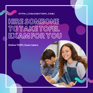 Hire Someone To Take TOFEL Exam For You